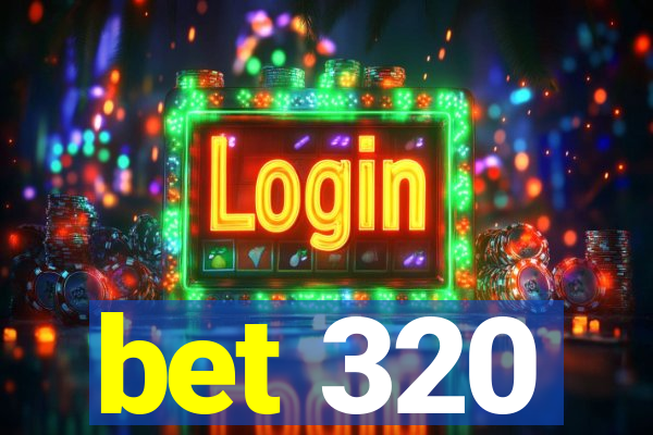 bet 320